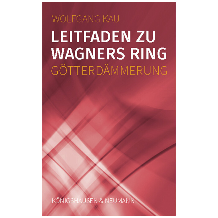 Wolfgang Kau: Leitfaden zu Wagners Ring - Götterdämmerung - Taschenbuch