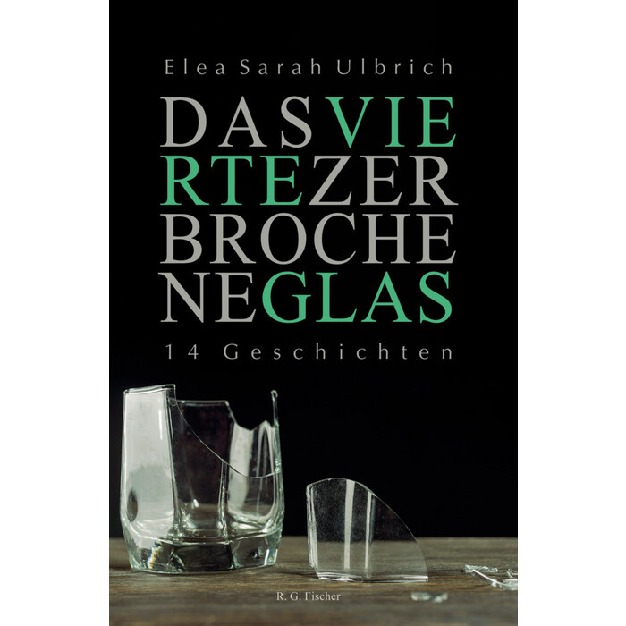 Elea Sarah Ulbrich: Das vierte zerbrochene Glas - Taschenbuch