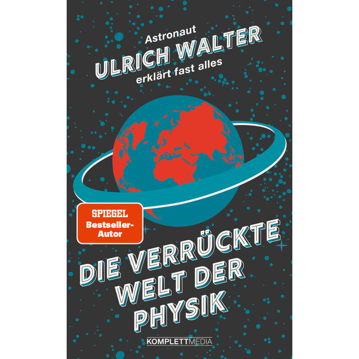Ulrich Walter: Die verrückte Welt der Physik (SPIEGEL-Bestseller) - Taschenbuch