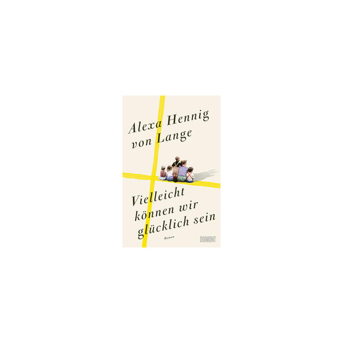 Alexa Hennig von Lange: Vielleicht können wir glücklich sein - gebunden