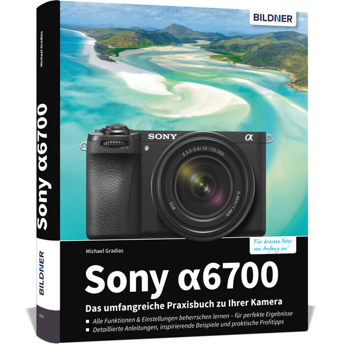Michael Gradias: Sony alpha 6700: Das umfangreiche Praxisbuch zu Ihrer Kamera - gebunden