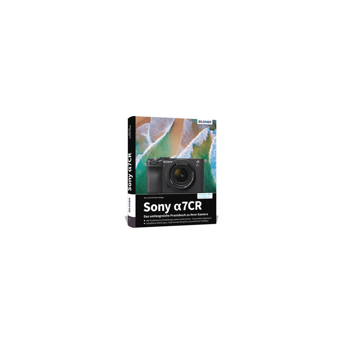 Kyra Sänger: Sony alpha 7CR: Das umfangreiche Praxisbuch zu Ihrer Profi-Kamera - gebunden