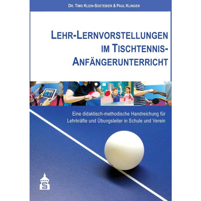 Paul Klingen: Lehr-Lernvorstellungen im Tischtennis-Anfängerunterricht - Taschenbuch