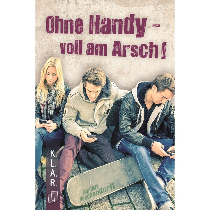 Ohne Handy - voll am Arsch! - Taschenbuch