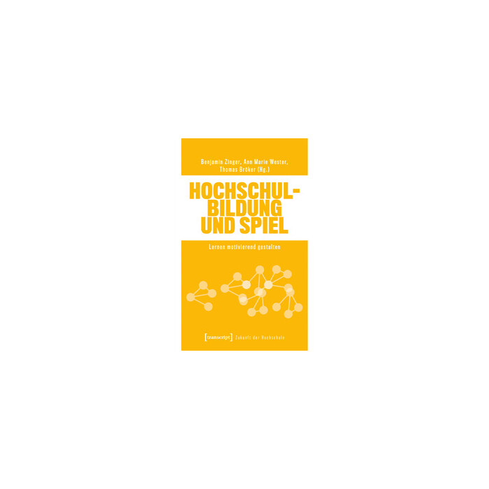 Hochschulbildung und Spiel,tw7374 Zinger et al. (Hg.), Hochschulbildung und Spiel - Taschenbuch