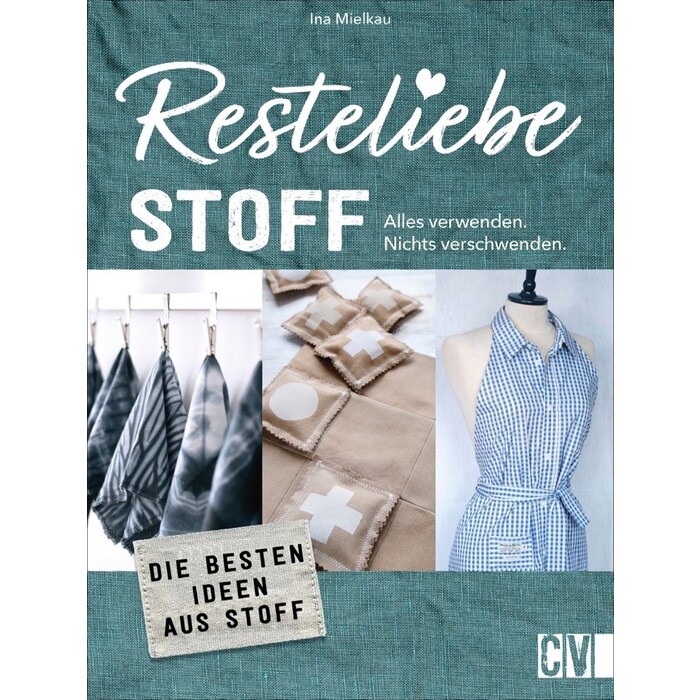 Ina Mielkau: Resteliebe Stoff - Alles verwenden, nichts verschwenden - Taschenbuch