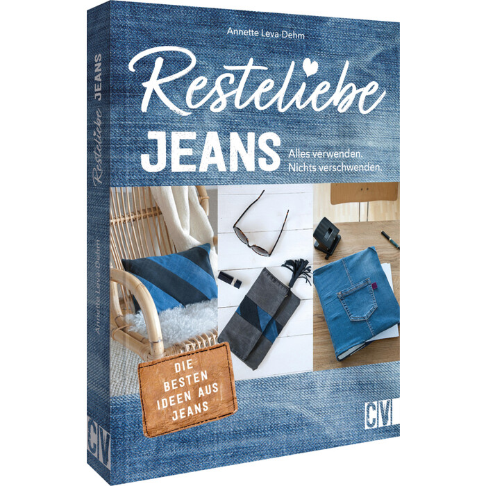 Annette Leva-Dehm: Resteliebe Jeans - Alles verwenden, nichts verschwenden! - Taschenbuch