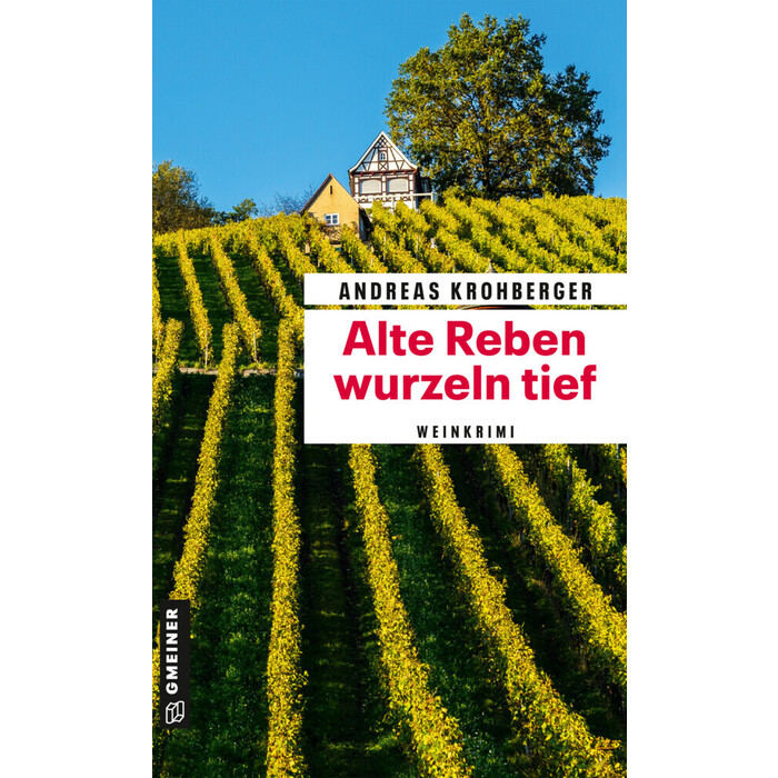 Andreas Krohberger: Alte Reben wurzeln tief - Taschenbuch