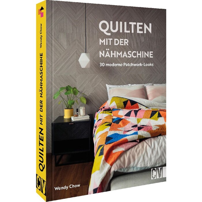 Wendy Chow: Quilten mit der Nähmaschine - gebunden