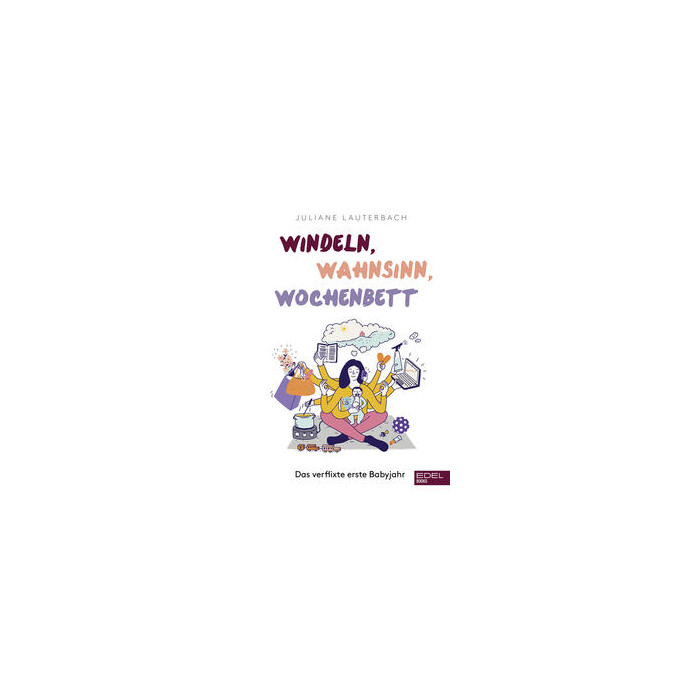 Juliane Lauterbach: Windeln, Wahnsinn, Wochenbett - Taschenbuch