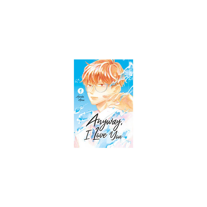 Haruka Mitsui: Anyway, I Love You 04 - Taschenbuch