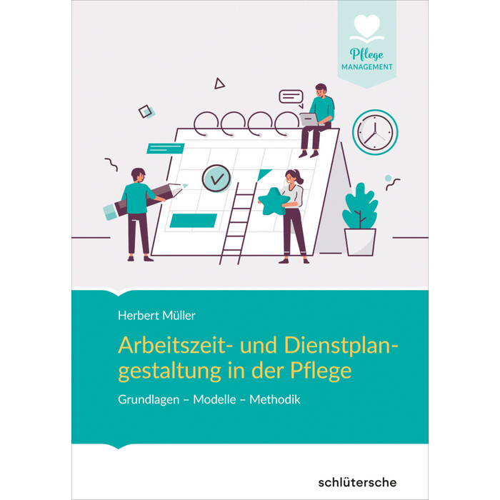 Herbert Müller: Arbeitszeit- und Dienstplangestaltung in der Pflege - gebunden