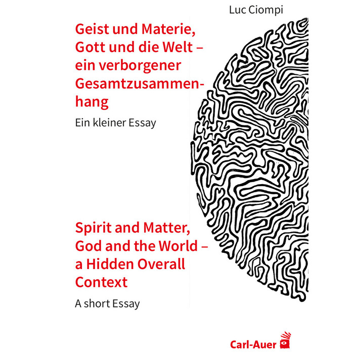 Luc Ciompi: Geist und Materie, Gott und die Welt - ein verborgener Gesamtzusammenhang / Spirit and Matter, God and the World - a Hidden Overall...