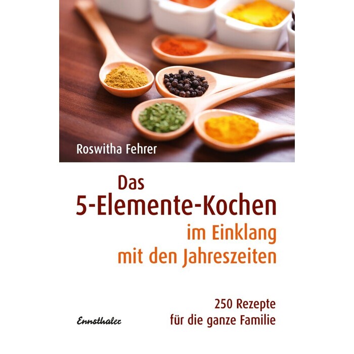 Roswitha Fehrer: Das 5-Elemente-Kochen im Einklang mit den Jahreszeiten - Taschenbuch