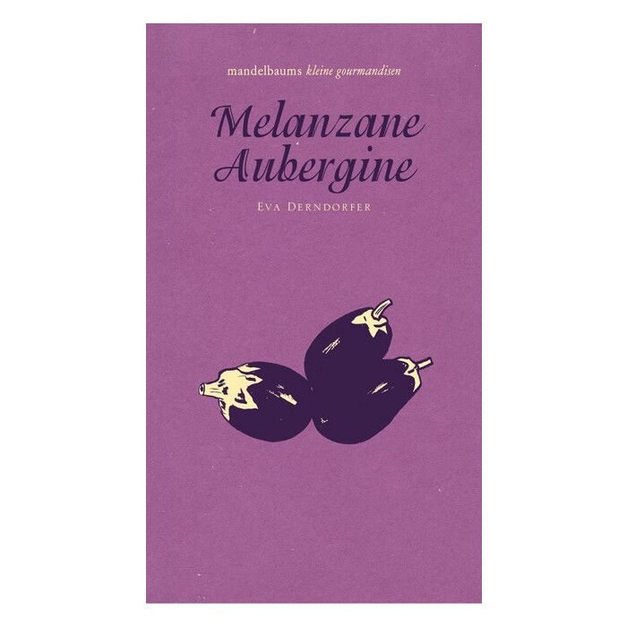 Eva Derndorfer: Melanzane Aubergine