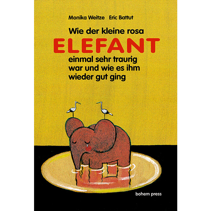 Monika Weitze: Wie der kleine Rosa Elefant einmal sehr traurig wurde und wie es ihm wieder gut ging - gebunden