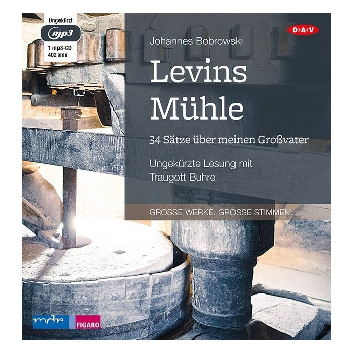 Johannes Bobrowski: Levins Mühle. 34 Sätze über meinen Großvater, 1 Audio-CD, 1 MP3 - CD