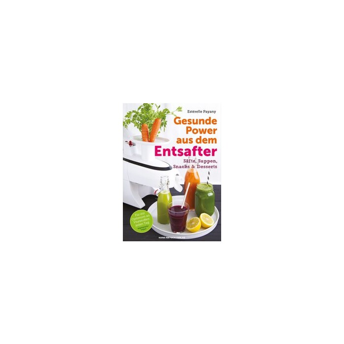 Estérelle Payany: Gesunde Power aus dem Entsafter - Taschenbuch