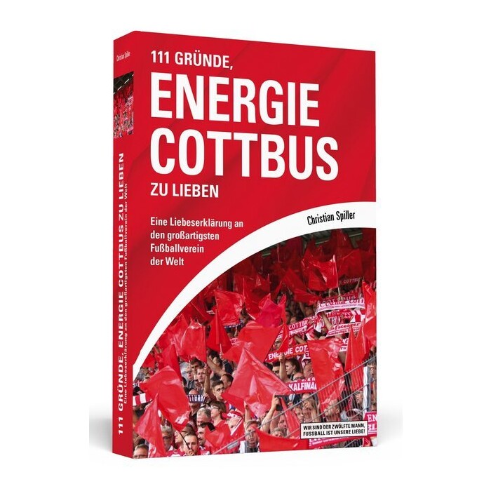 Christian Spiller: 111 Gründe, Energie Cottbus zu lieben - Taschenbuch