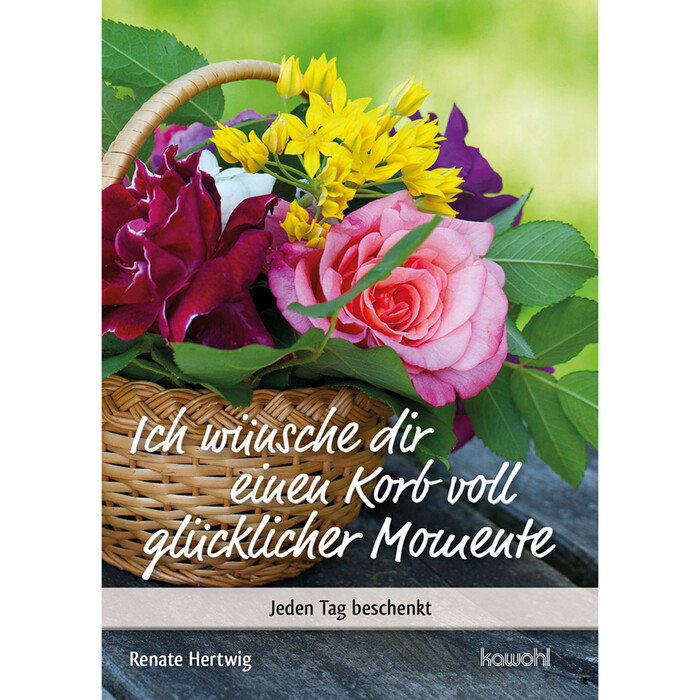 Renate Hertwig: Ich wünsche Dir einen Korb voll glücklicher Momente - geheftet