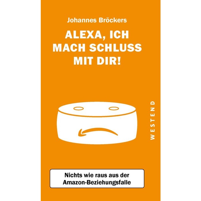 Johannes Bröckers: Alexa, ich mach Schluss mit dir! - Taschenbuch