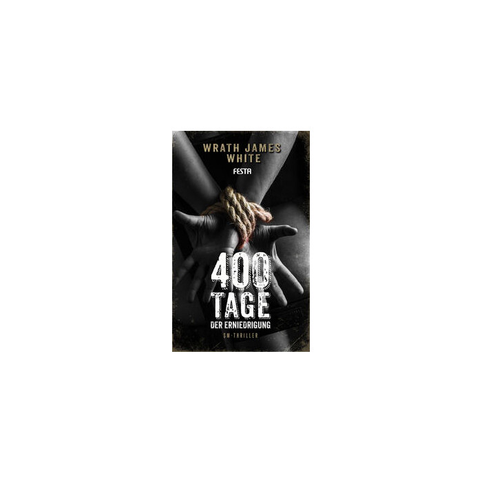 Wrath James White: 400 Tage der Erniedrigung - Taschenbuch