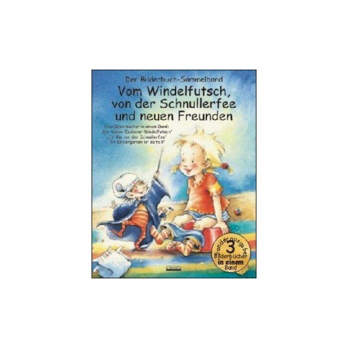 Julia Volmert: Vom Windelfutsch, von der Schnullerfee und neuen Freunden - gebunden