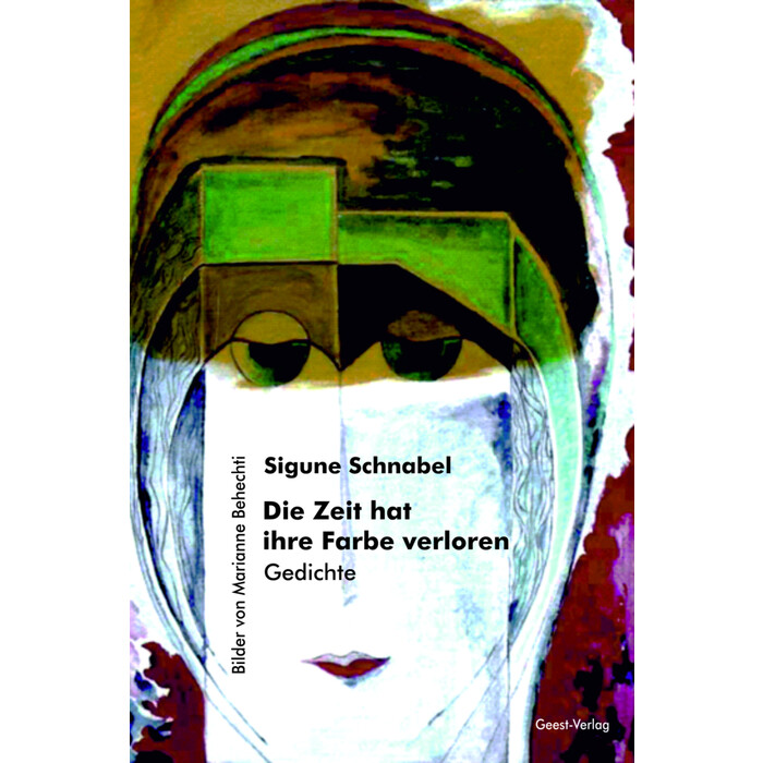 Sigune Schnabel: Die Zeit hat ihre Farbe verloren - Taschenbuch