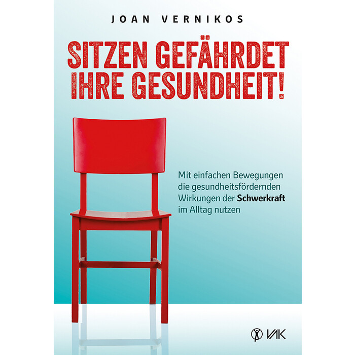 Joan Vernikos: Sitzen gefährdet Ihre Gesundheit! - Taschenbuch