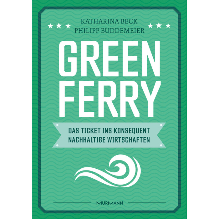 Green Ferry – Das Ticket ins konsequent nachhaltige Wirtschaften - gebunden