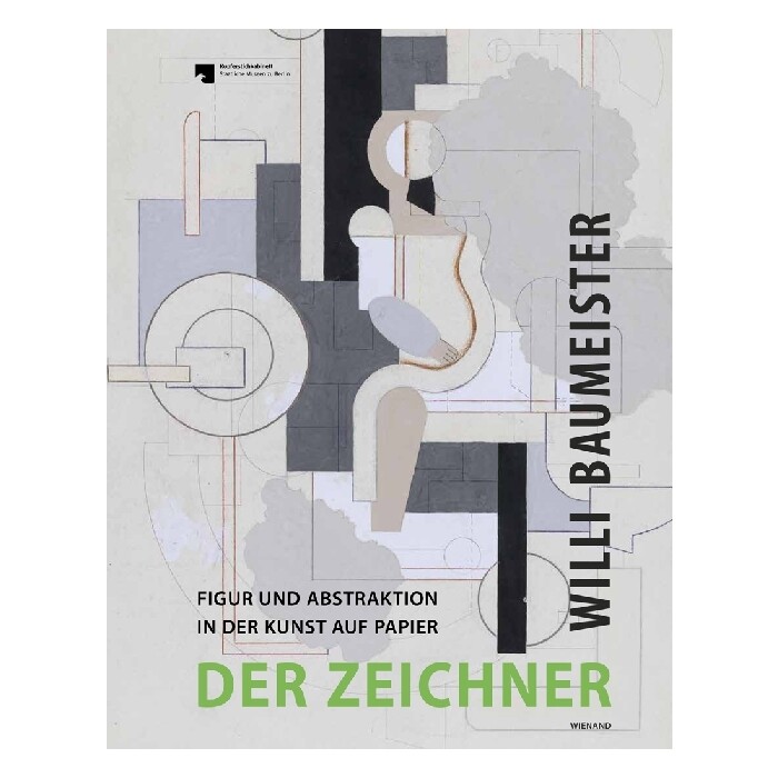 Willi Baumeister. Der Zeichner Figur und Abstraktion in der Kunst auf Papier