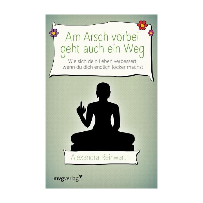 Alexandra Reinwarth: Am Arsch vorbei geht auch ein Weg - Taschenbuch