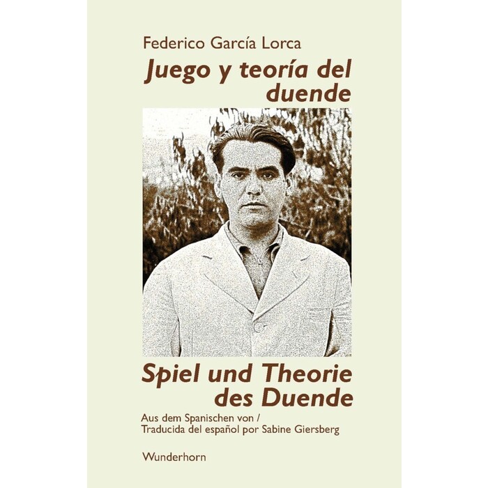 Federico Garcia Lorca: Spiel und Theorie des Duende,Juego y teoría del duende