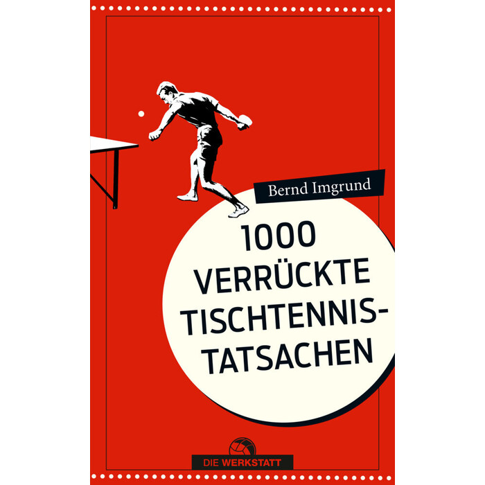 Bernd Imgrund: 1000 verrückte Tischtennis-Tatsachen - Taschenbuch