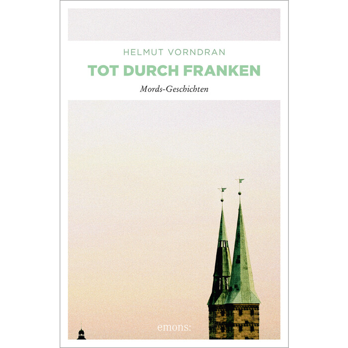 Helmut Vorndran: Tot durch Franken - Taschenbuch