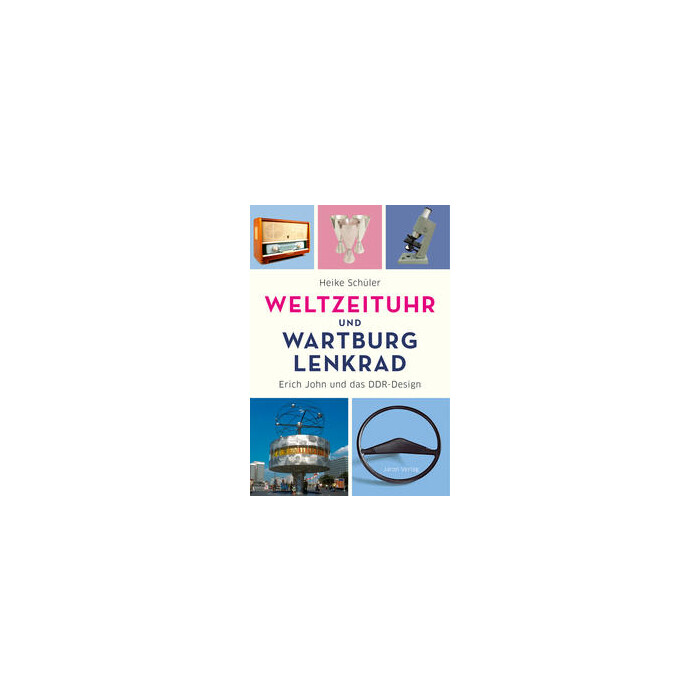 Heike Schüler: Weltzeituhr und Wartburg-Lenkrad - Taschenbuch