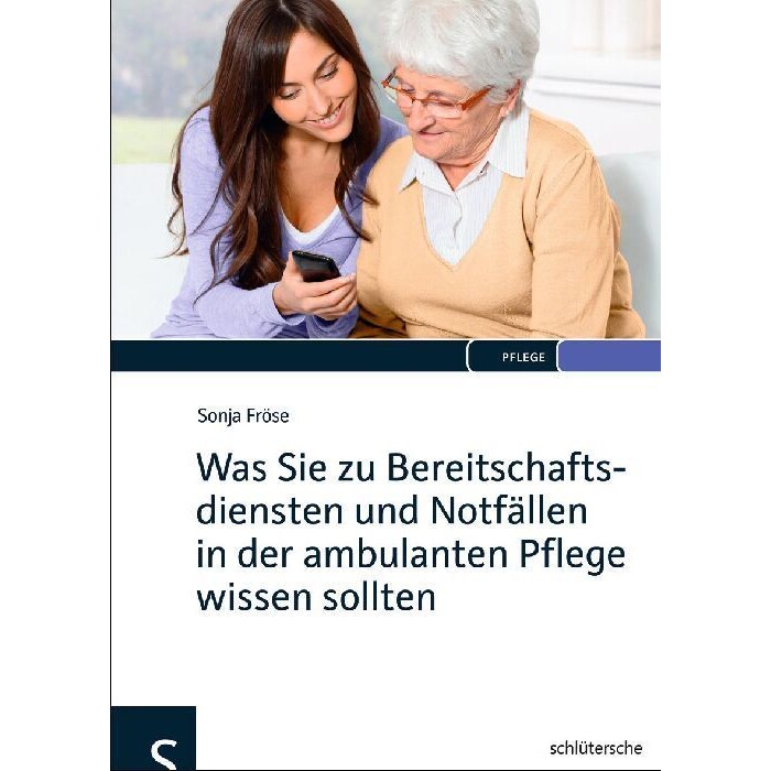 Sonja Fröse: Was Sie zu Bereitschaftsdiensten und Notfällen in der ambulanten Pflege wissen sollten - gebunden