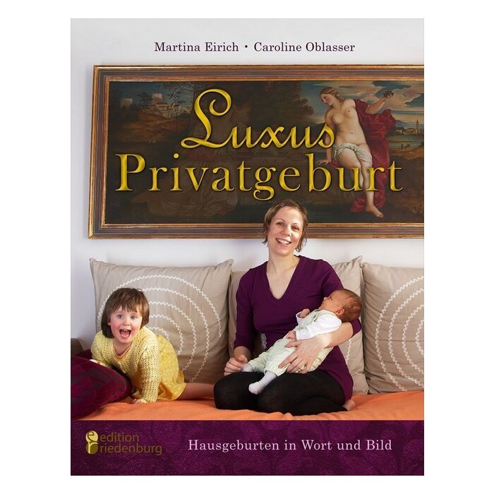 Caroline Oblasser: Luxus Privatgeburt - Hausgeburten in Wort und Bild - Taschenbuch