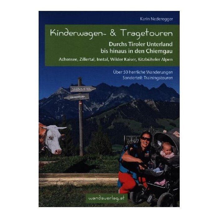 Karin Nederegger: Kinderwagen- & Tragetouren Durchs Tiroler Unterland bis hinaus in den Chiemgau - Taschenbuch