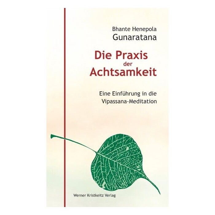 Bhante Henepola Gunaratana: Die Praxis der Achtsamkeit - gebunden