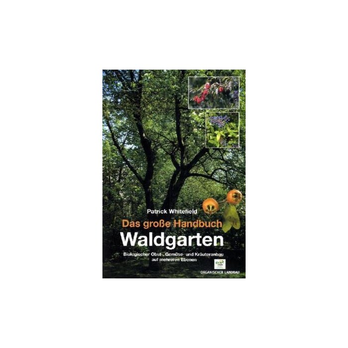 Patrick Whitefield: Das große Handbuch Waldgarten - Taschenbuch