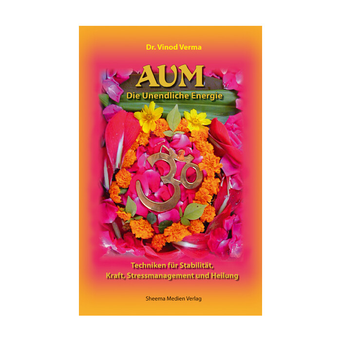 Vinod Verma: AUM, Die Unendliche Energie - gebunden
