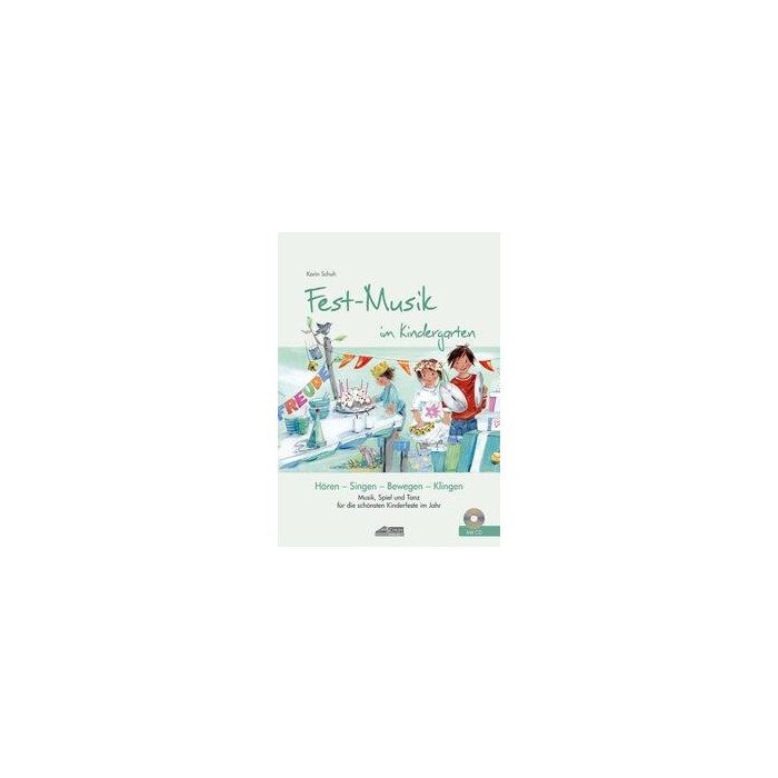 Karin Schuh: Festmusik im Kindergarten (inkl. Lieder-CD), m. 1 Audio-CD