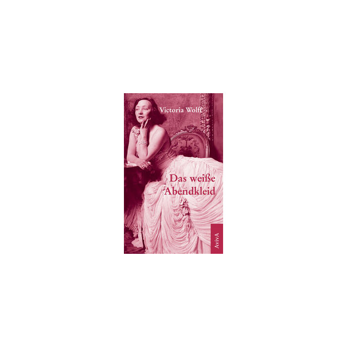 Victoria Wolff: Das weiße Abendkleid - Taschenbuch