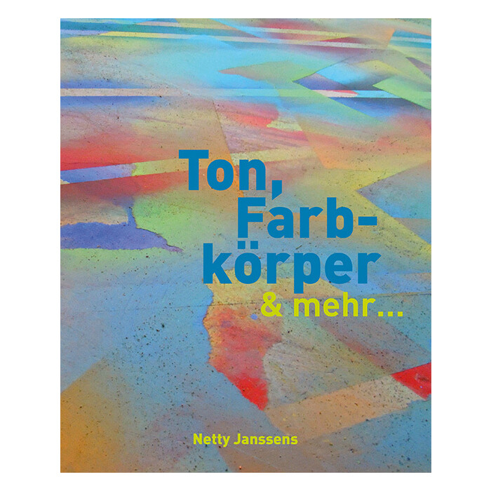 Netty Janssens: Ton, Farbkörper & mehr - gebunden