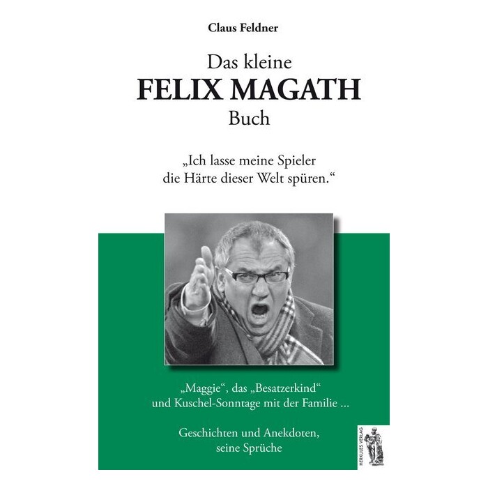 Claus Feldner: Das kleine Felix Magath Buch - gebunden
