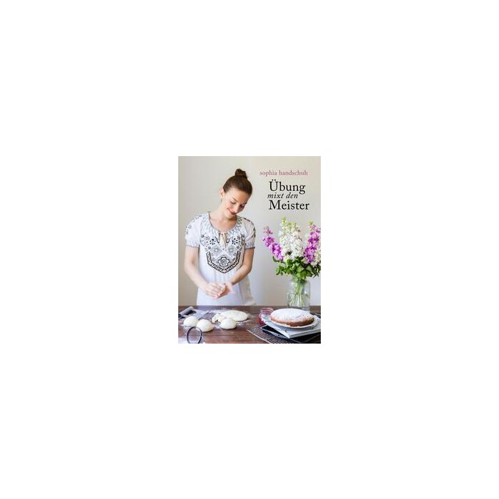Sophia Handschuh: Übung mixt den Meister - So wirst Du zum Thermomix ® Profi TM5® TM31 TM6 - Taschenbuch