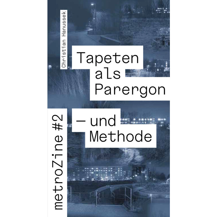 Christian Hanussek: metroZines #2 Die Tapete als Parergon - und Methode - geheftet