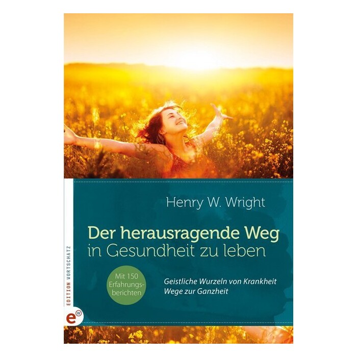Henry W. Wright: Der herausragende Weg, in Gesundheit zu leben - Taschenbuch