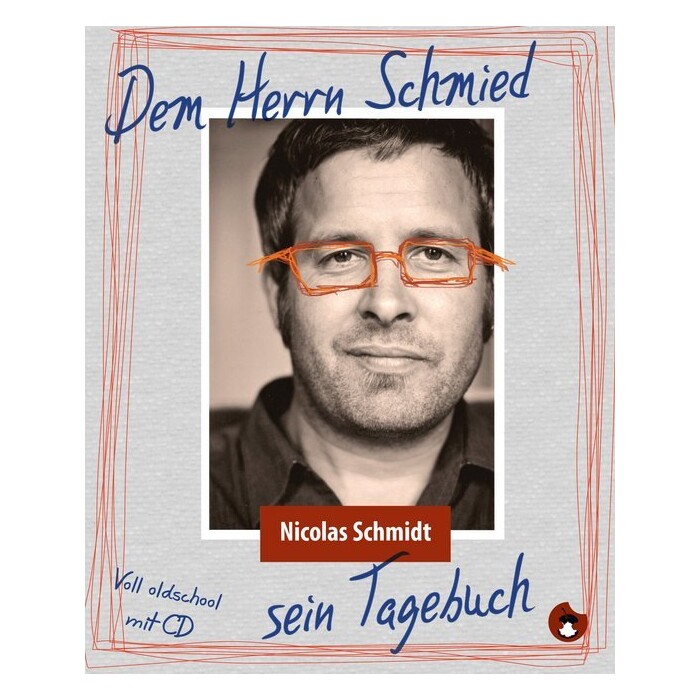 Nicolas Schmidt: Dem Herrn Schmied sein Tagebuch, m. 1 Audio-CD